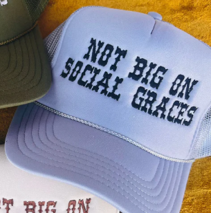 Not Big On Social Graces Trucker Hat (made to order) LC