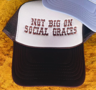 Not Big On Social Graces Trucker Hat (made to order) LC