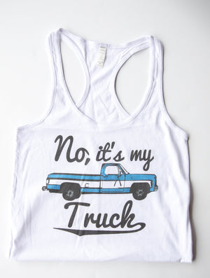 No, It's My Truck Racer Back Graphic Tank Top (DS) RBR