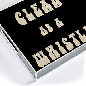 Clean As A Whistle Acrylic Tray (DS) DD