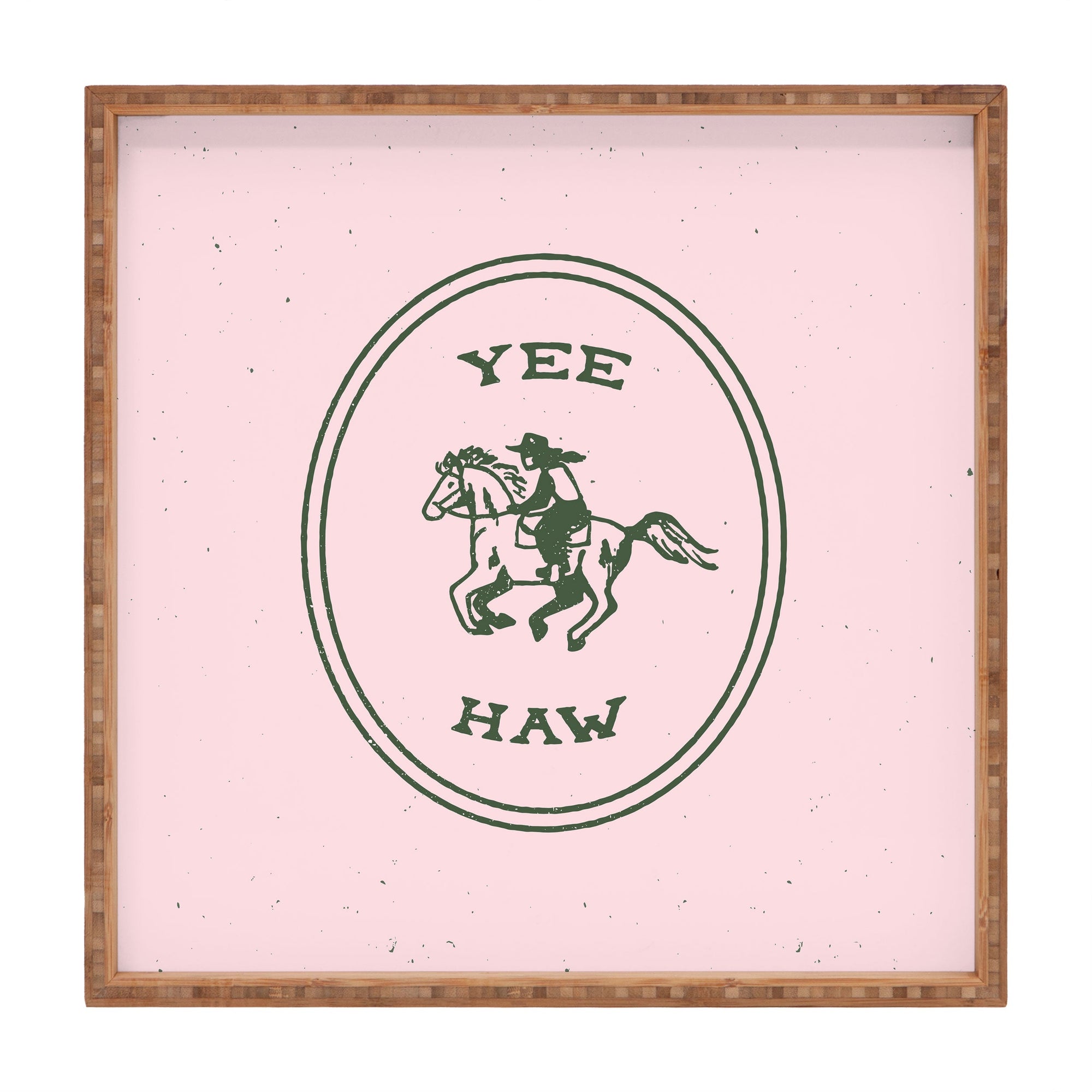 Yee Haw in Pink Square Tray (DS) DD