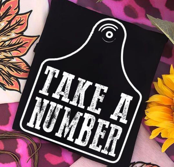 Take A Number Cow Tag Graphic Tee (made to order) LC - Lil Bee's Bohemian