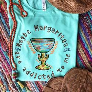 Maybe Margaritas Are Addicted To Me Cinco De Mayo Graphic Tee (made 2 order) LC