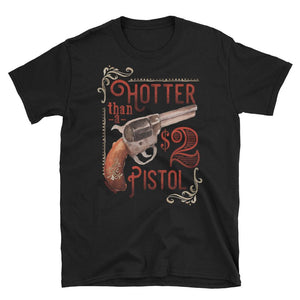 Hotter Than A $2 Dollar Pistol Graphic Tee (made 2 order) LC