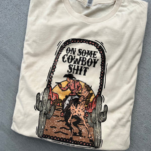On Some Cowboy Shit Graphic Tee (made 2 order) LC