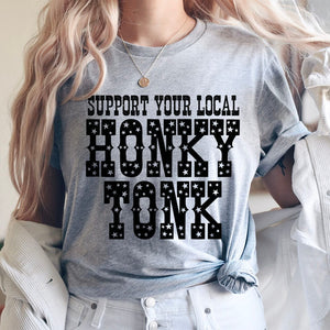 Support Your Local Honky Tonk Graphic Tee (made 2 order) LC