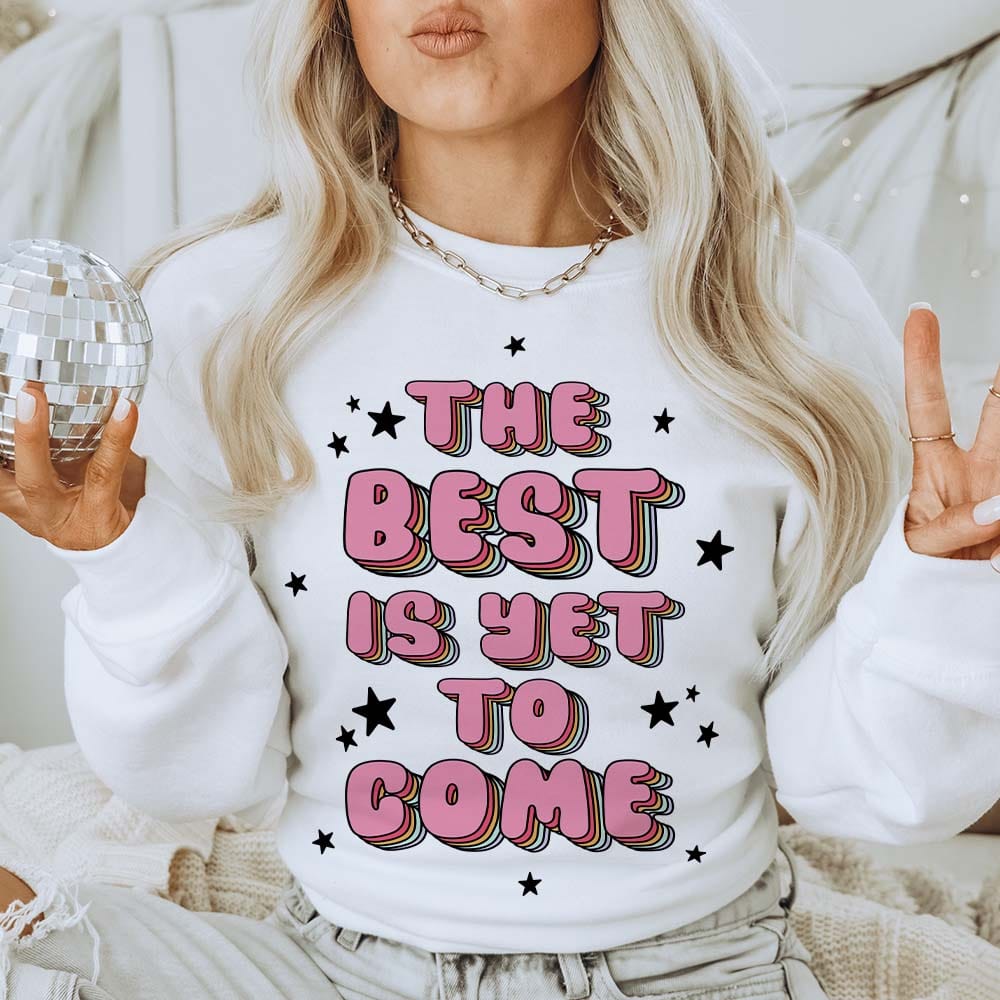 The Best Is Yet To Come White Graphic Sweatshirt (made 2 order) LC