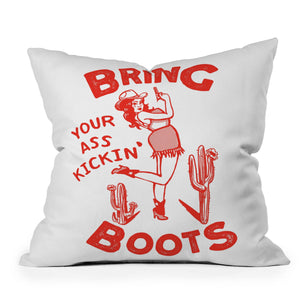 Bring Your Ass Kicking Boots Indoor / Outdoor Throw Pillows (DS)